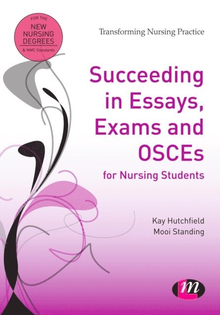 Mooi Standing, Kay Hutchfield - Succeeding in Essays, Exams and OSCEs for Nursing Students, E-bok