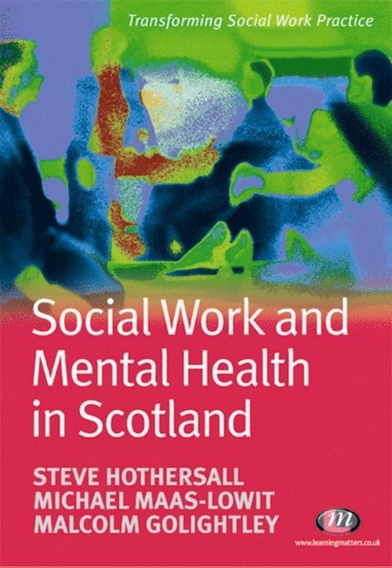 Malcolm Golightley, Mike Maas-Lowit, Steve Hothersall - Social Work and Mental Health in Scotland, E-bok