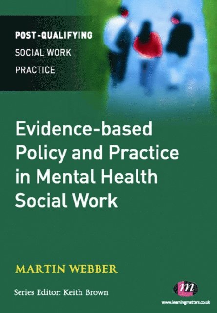 Martin Webber - Evidence-based Policy and Practice in Mental Health Social Work, E-bok