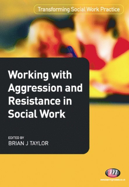 Brian J. Taylor - Working with Aggression and Resistance in Social Work, E-bok