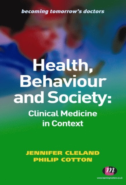 Philip Cotton, Jennifer Cleland - Health, Behaviour and Society: Clinical Medicine in Context, E-bok