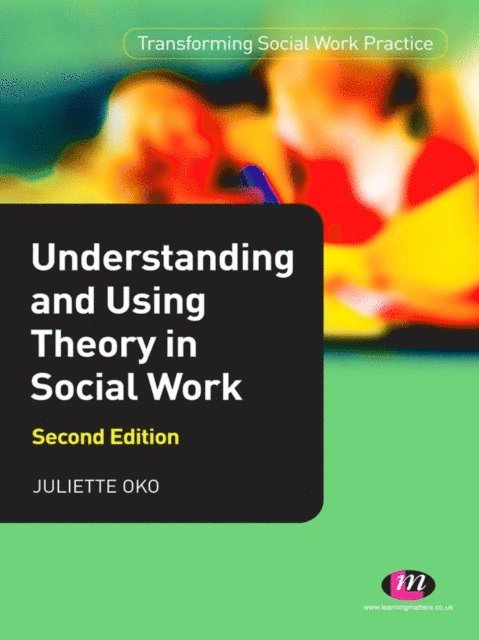 Juliette Oko - Understanding and Using Theory in Social Work, E-bok
