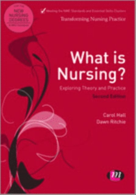 Dawn Ritchie, Carol Hall - What is Nursing? Exploring Theory and Practice, E-bok