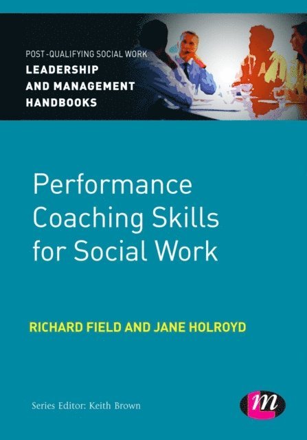 Richard Field, Jane Holroyd - Performance Coaching Skills for Social Work, E-bok