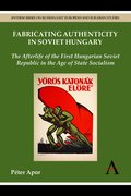 Fabricating Authenticity in Soviet Hungary