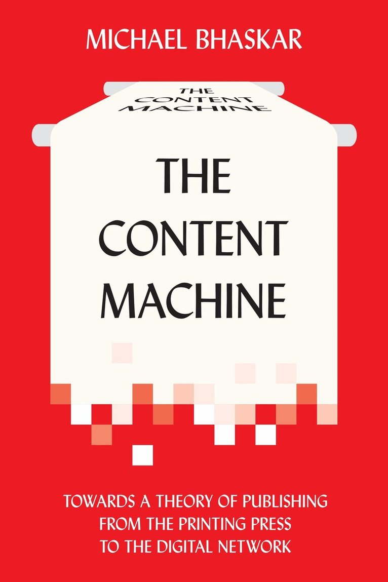 Michael Bhaskar - Content Machine, Häftad
