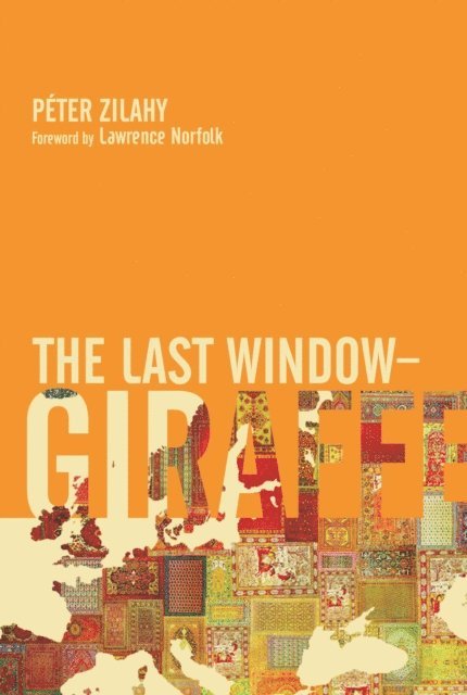 Peter Zilahy - Last Window-Giraffe, E-bok