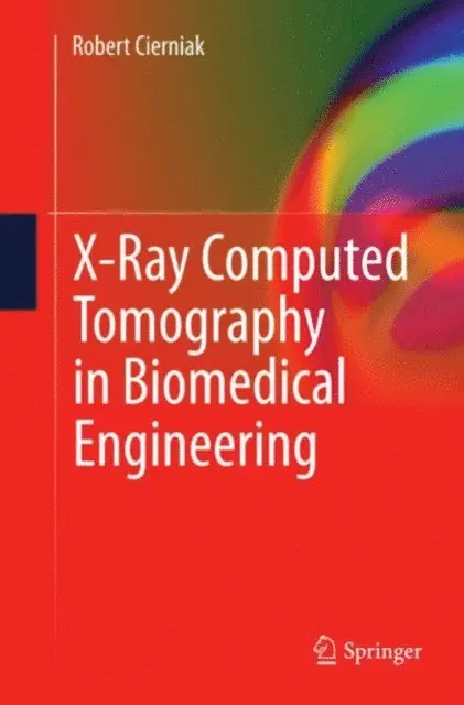 Robert Cierniak - X-Ray Computed Tomography in Biomedical Engineering, E-bok. Tillgänglighet: Lägg i varukorg
