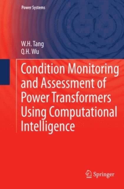 Q.H. Wu, W.H. Tang - Condition Monitoring and Assessment of Power Transformers Using Computational Intelligence, E-bok