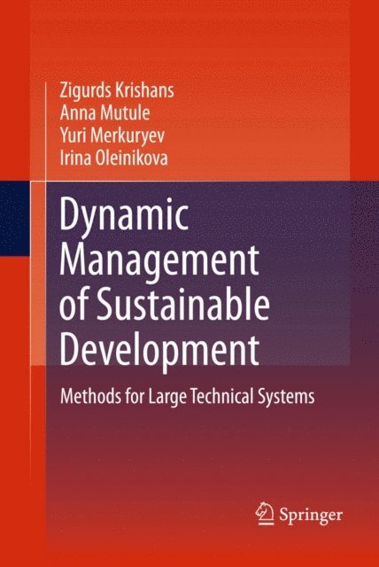 Irina Oleinikova, Yuri Merkuryev, Anna Mutule, Zigurds Krishans - Dynamic Management of Sustainable Development, E-bok