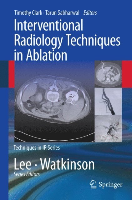 Tarun Sabharwal, Timothy Clark - Interventional Radiology Techniques in Ablation, E-bok