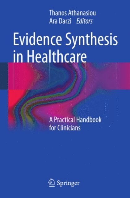 Ara Darzi, Thanos Athanasiou - Evidence Synthesis in Healthcare, E-bok
