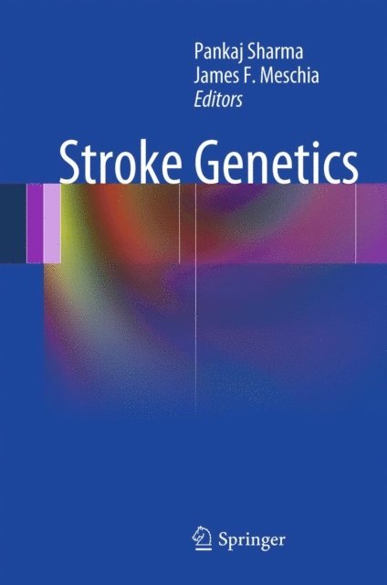 James F Meschia, Pankaj Sharma - Stroke Genetics, E-bok