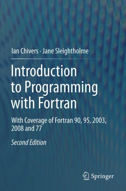 Jane Sleightholme, Ian Chivers - Introduction to Programming with Fortran, E-bok