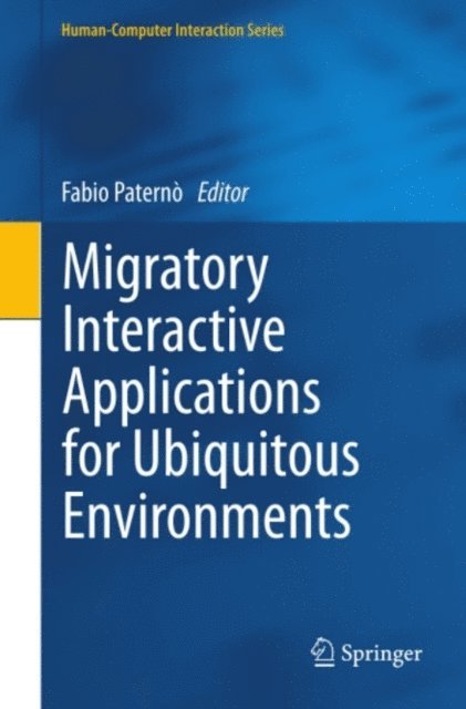 Fabio Paterno - Migratory Interactive Applications for Ubiquitous Environments, E-bok