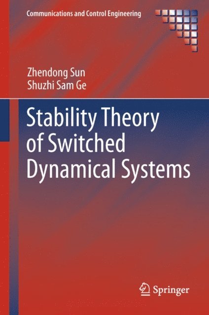 Shuzhi Sam Ge, Zhendong Sun - Stability Theory of Switched Dynamical Systems, E-bok