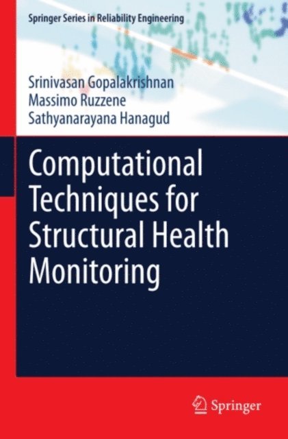 Sathyanaraya Hanagud, Massimo Ruzzene, Srinivasan Gopalakrishnan - Computational Techniques for Structural Health Monitoring, E-bok