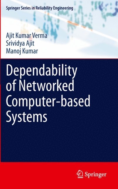 Manoj Kumar, Srividya Ajit, Ajit Kumar Verma - Dependability of Networked Computer-based Systems, E-bok
