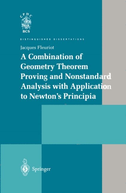 Jacques Fleuriot - Combination of Geometry Theorem Proving and Nonstandard Analysis with Application to Newton's Principia, E-bok