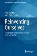 Reinventing Ourselves: Contemporary Concepts of Identity in Virtual Worlds
