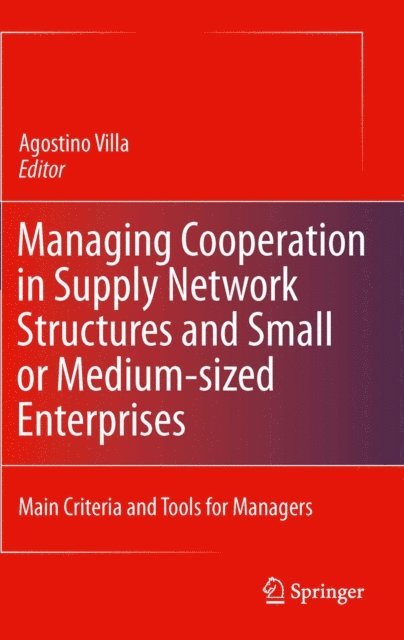 Agostino Villa - Managing Cooperation in Supply Network Structures and Small or Medium-sized Enterprises, E-bok