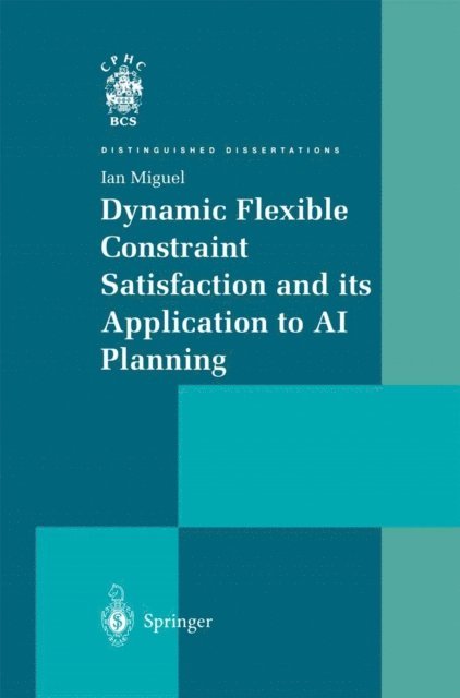 Ian Miguel - Dynamic Flexible Constraint Satisfaction and its Application to AI Planning, E-bok