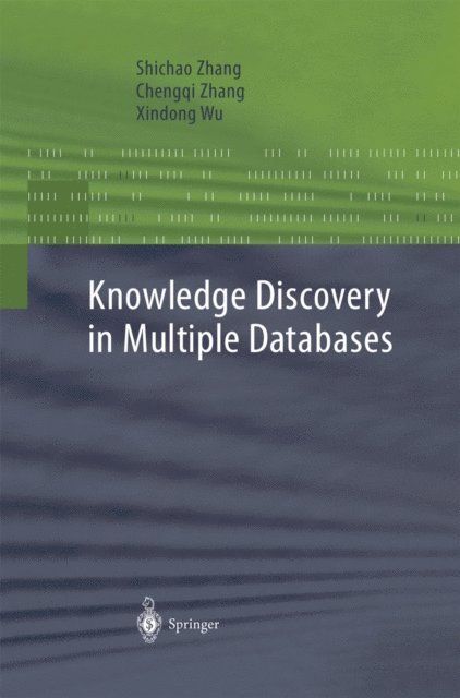 Xindong Wu, Chengqi Zhang, Shichao Zhang - Knowledge Discovery in Multiple Databases, E-bok