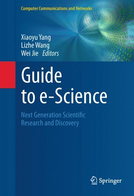Wei Jie, Lizhe Wang, Xiaoyu Yang - Guide to e-Science, E-bok