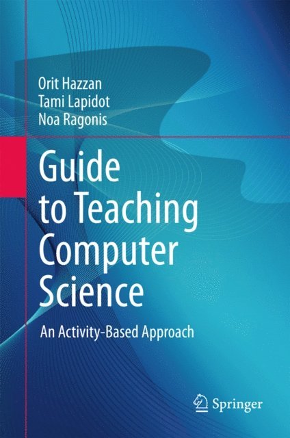 Noa Ragonis, Tami Lapidot, Orit Hazzan - Guide to Teaching Computer Science, E-bok