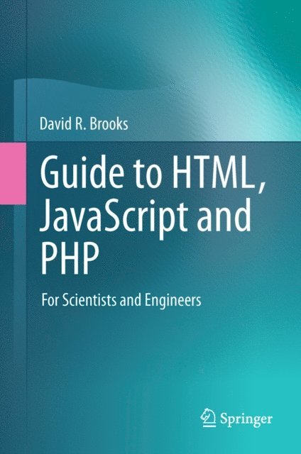 David R. Brooks - Guide to HTML, JavaScript and PHP, E-bok