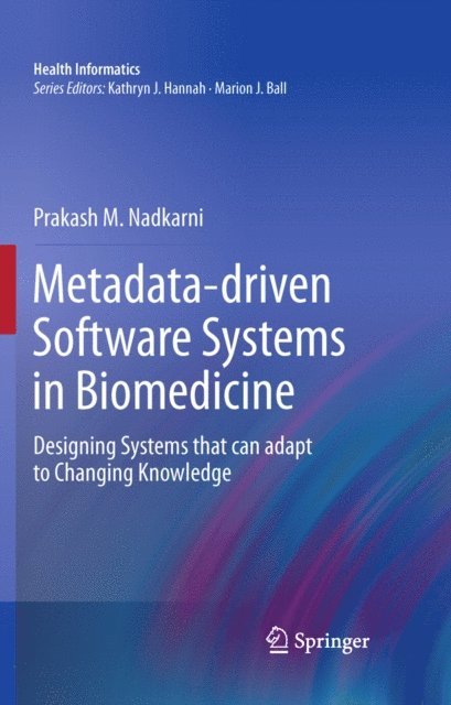 Prakash M. Nadkarni - Metadata-driven Software Systems in Biomedicine, E-bok