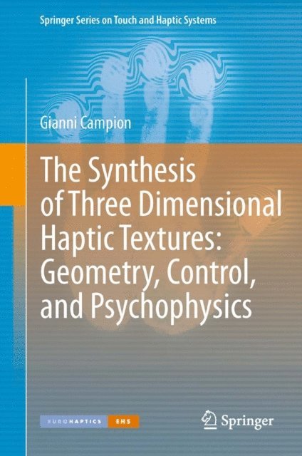 Gianni Campion - Synthesis of Three Dimensional Haptic Textures: Geometry, Control, and Psychophysics, E-bok