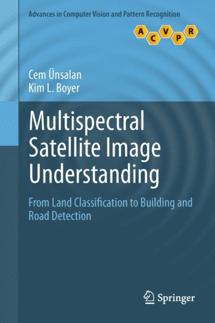 Kim L. Boyer, Cem Unsalan - Multispectral Satellite Image Understanding, E-bok