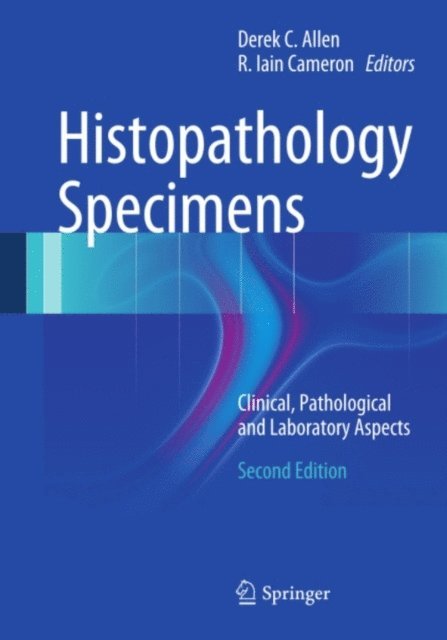 Iain R Cameron, Derek C. Allen - Histopathology Specimens, E-bok. Tillgänglighet: Lägg i varukorg