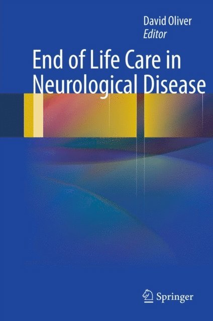 David Oliver - End of Life Care in Neurological Disease, E-bok