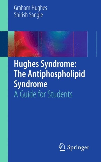 Shirish Sangle, Graham Hughes - Hughes Syndrome: The Antiphospholipid Syndrome, E-bok