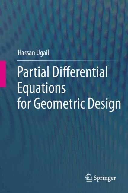 Hassan Ugail - Partial Differential Equations for Geometric Design, E-bok