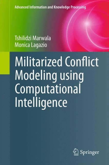 Monica Lagazio, Tshilidzi Marwala - Militarized Conflict Modeling Using Computational Intelligence, E-bok