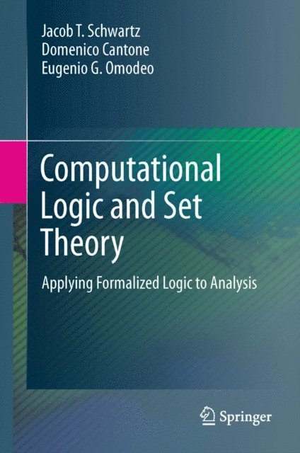 Eugenio G. Omodeo, Domenico Cantone, Jacob T. Schwartz - Computational Logic and Set Theory, E-bok