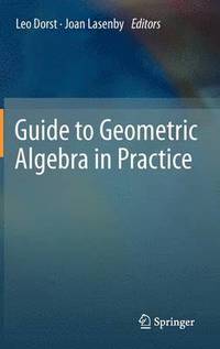 Guide to Geometric Algebra in Practice