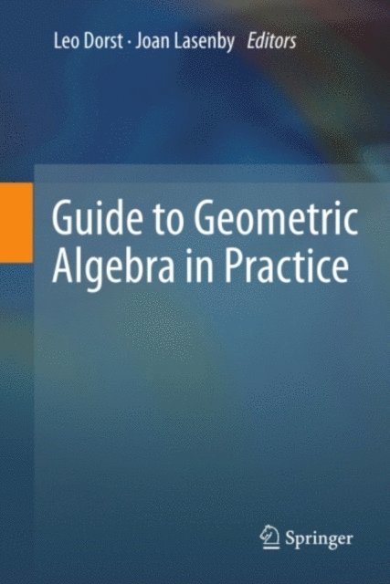 Joan Lasenby, Leo Dorst - Guide to Geometric Algebra in Practice, E-bok