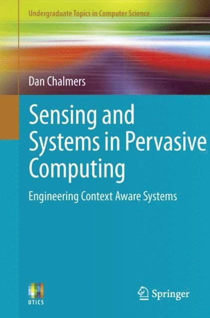 Dan Chalmers - Sensing and Systems in Pervasive Computing, E-bok