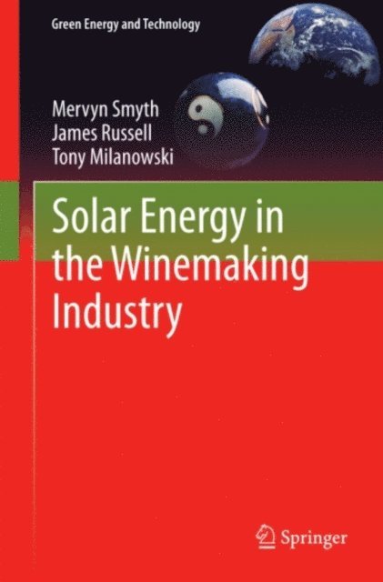 Tony Milanowski, James Russell, Mervyn Smyth - Solar Energy in the Winemaking Industry, E-bok