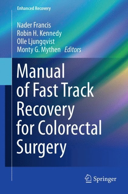 Monty G. Mythen, Olle Ljungqvist, Robin H. Kennedy, Nader Francis - Manual of Fast Track Recovery for Colorectal Surgery, E-bok