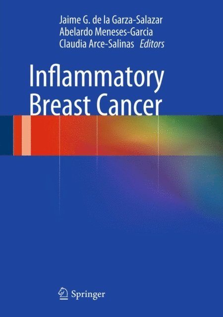 Claudia Arce-Salinas, Abelardo Meneses-Garcia, Jaime G. de la Garza-Salazar - Inflammatory Breast Cancer, E-bok
