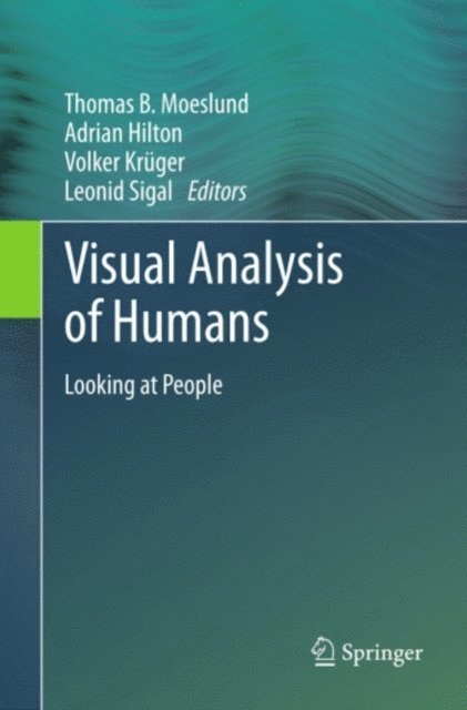 Leonid Sigal, Volker Kruger, Adrian Hilton, Thomas B. Moeslund - Visual Analysis of Humans, E-bok