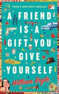 Friend is a Gift you Give Yourself
