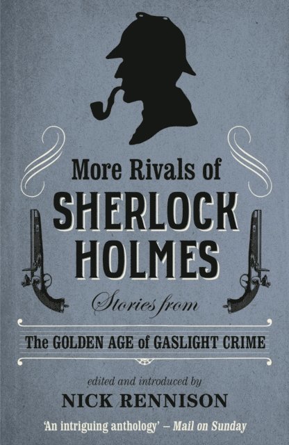 Nick Rennison - More Rivals of Sherlock Holmes, E-bok
