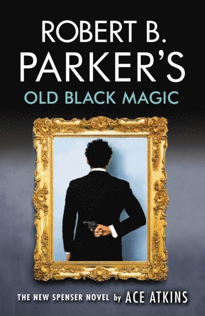 Ace Atkins - Robert B. Parker's Old Black Magic, E-bok