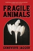 Genevieve Jagger - Fragile Animals, Häftad